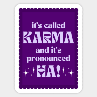 It's Called Karma And It's Pronounced HA! - violet Sticker
